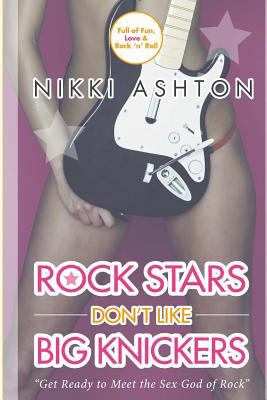 Rock Stars Don't Like Big Knickers 150309345X Book Cover