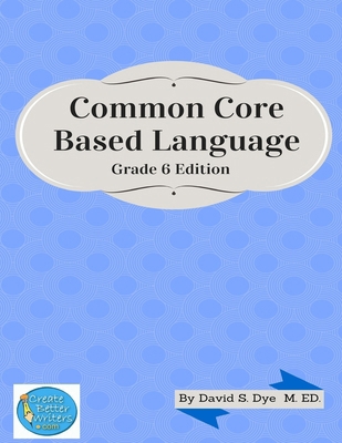 Common Core Based Language: Grade 6 Edition 1514633361 Book Cover