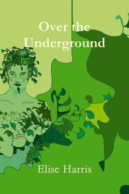 Over the Underground 1446770117 Book Cover