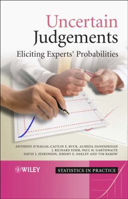 Uncertain Judgements: Eliciting Experts' Probab... 0470029994 Book Cover