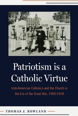 Patriotism Is a Catholic Virtue: Irish-American... 0813237718 Book Cover