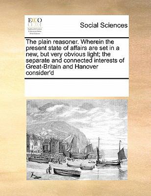 The plain reasoner. Wherein the present state o... 1171239165 Book Cover