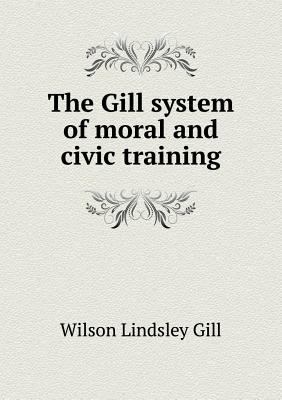 The Gill System of Moral and Civic Training 5518677820 Book Cover
