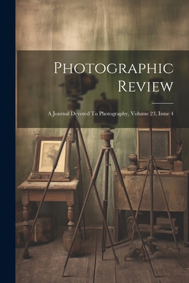 Photographic Review: A Journal Devoted To Photo... 1022418394 Book Cover