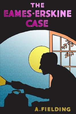 The Eames-Erskine Case: A Detactive Story B093RP1FM3 Book Cover