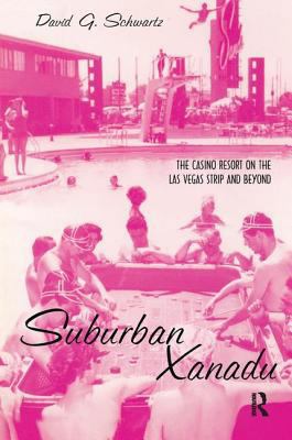 Suburban Xanadu: The Casino Resort on the Las V... 0415935563 Book Cover