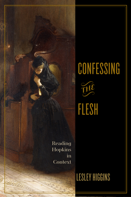 Confessing the Flesh: Reading Hopkins in Context 0813953219 Book Cover