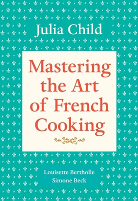 Mastering the Art of French Cooking, Volume 1: ... B00676KESO Book Cover
