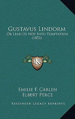 Gustavus Lindorm: Or Lead Us Not Into Temptatio... 1164781480 Book Cover