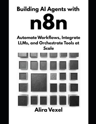 Building AI Agents with n8n: Automate Workflows... B0FD482V64 Book Cover