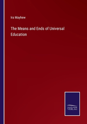 The Means and Ends of Universal Education 3752565640 Book Cover