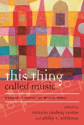 This Thing Called Music: Essays in Honor of Bru... 1442242078 Book Cover