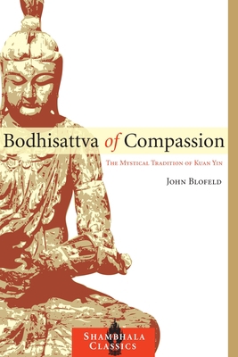 Bodhisattva of Compassion: The Mystical Traditi... 1590307356 Book Cover