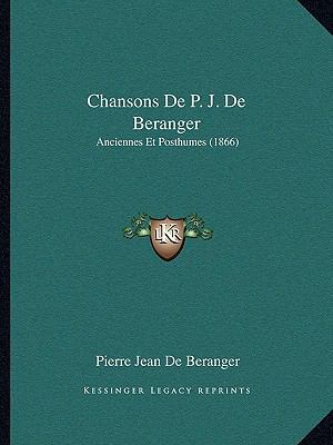 Chansons de P. J. de Beranger: Anciennes Et Pos... [French] 1168159407 Book Cover