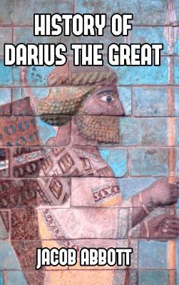 History of Darius the Great 1389424375 Book Cover