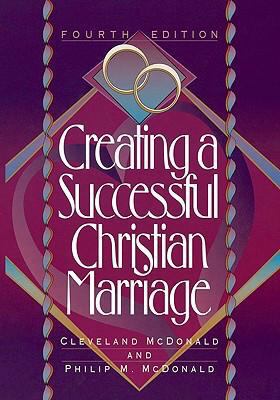Creating a Successful Christian Marriage 0801036178 Book Cover