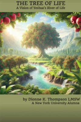 The Tree of Life: A Vision of Yeshua's River of... B0DP7RP9BM Book Cover