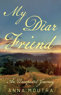 My Dear Friend: An Unexpected Journey 1836283733 Book Cover