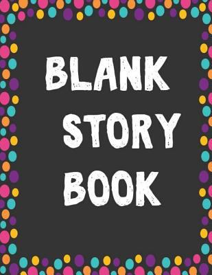 Blank Story Book : Blank Book for Kids Journal Composition Creative Draw Write Handwriting Journal Writing and Drawing to Create Your Own Story,100 Page 1724945580 Book Cover