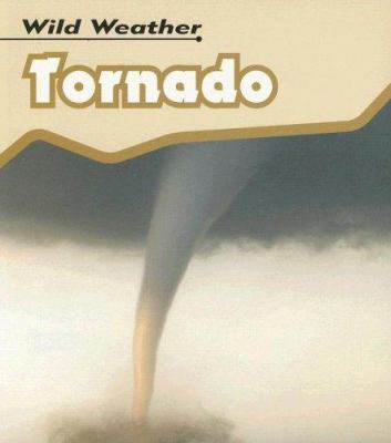 Tornado (Wild Weather) 1403495904 Book Cover