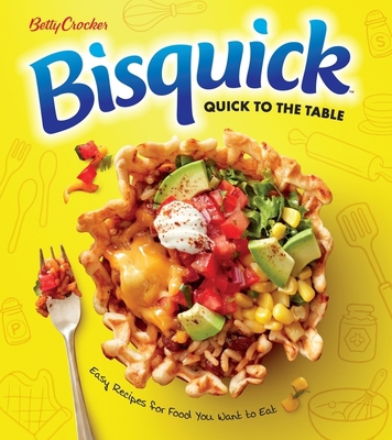 Betty Crocker Bisquick Quick to the Table: Easy... 0358331587 Book Cover