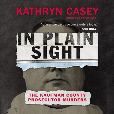 In Plain Sight Lib/E: The Kaufman County Prosec... 1094026344 Book Cover