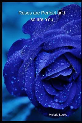 Roses are Perfect and so are You 1099486793 Book Cover