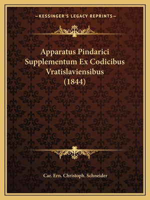 Apparatus Pindarici Supplementum Ex Codicibus V... [Latin] 1168027047 Book Cover