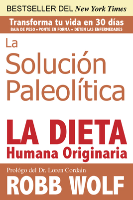 La Solucion Paleolitica: La Dieta Humana Origin... [Spanish] 1936608847 Book Cover