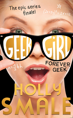 Geek Girl 6 Forever Geek 0007574665 Book Cover