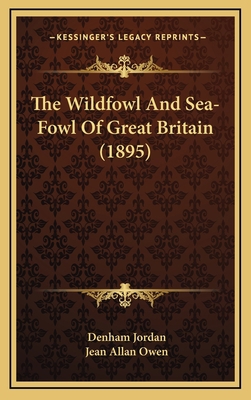 The Wildfowl and Sea-Fowl of Great Britain (1895) 1164373072 Book Cover