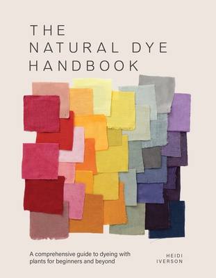 The Natural Dye Handbook: A Comprehensive Guide... 1446314766 Book Cover