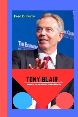 Tony Blair: Legacy of a prime minister -Leaders... B0CVV67VWY Book Cover