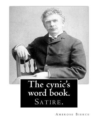 The cynic's word book. By: Ambrose Bierce: Satire. 1539480224 Book Cover