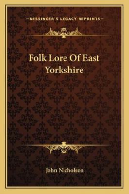 Folk Lore Of East Yorkshire 1162966491 Book Cover