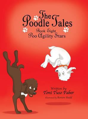 The Poodle Tales: Book Eight: Poo Agility Stars 0989716805 Book Cover