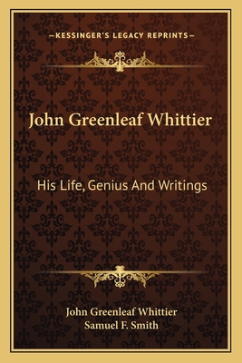 John Greenleaf Whittier: His Life, Genius And W... 1163719978 Book Cover