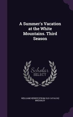 A Summer's Vacation at the White Mountains. Thi... 1359250212 Book Cover