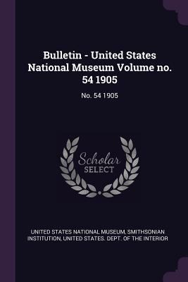 Bulletin - United States National Museum Volume... 1378856589 Book Cover