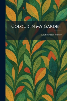 Colour in My Garden 1025565614 Book Cover