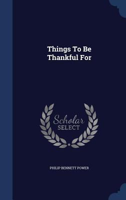 Things To Be Thankful For 1340134047 Book Cover