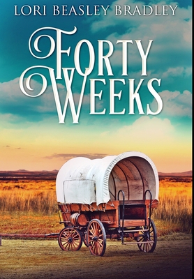 Forty Weeks: Premium Large Print Hardcover Edition [Large Print] 1034654985 Book Cover