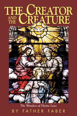 The Creator and The Creature: The Wonders of Di... 0895550768 Book Cover