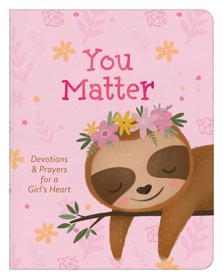 You Matter (for Girls): Devotions & Prayers for... 1643525263 Book Cover