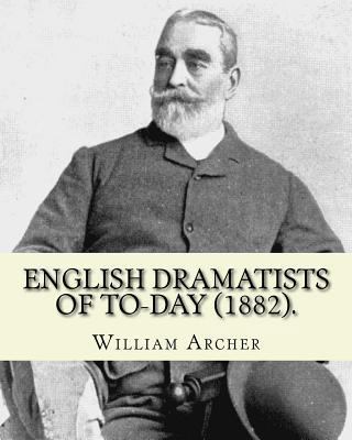 English Dramatists of To-day (1882). By: Willia... 1542438772 Book Cover