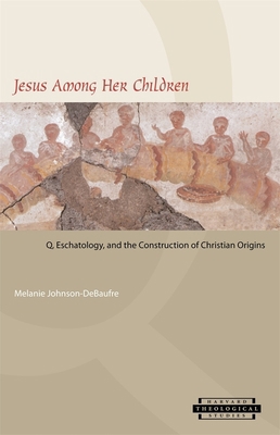 Jesus Among Her Children: Q, Eschatology, and t... 0674018990 Book Cover