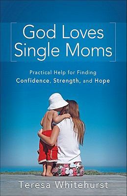 God Loves Single Moms: Practical Help for Findi... B005EP2E4Q Book Cover