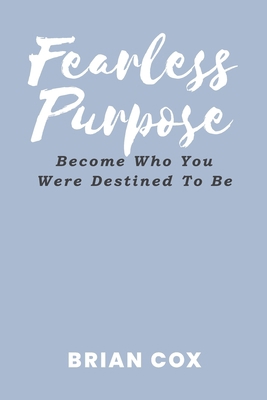 Fearless Purpose: Become Who You Were Destined ... B088SRLTZ3 Book Cover