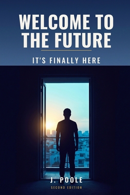 Welcome to the Future, It's Finally Here B0DK49VL8D Book Cover