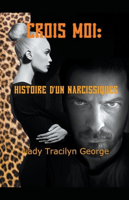 Crois Moi: Histoire D'un Narcissiques [French] 1393295339 Book Cover